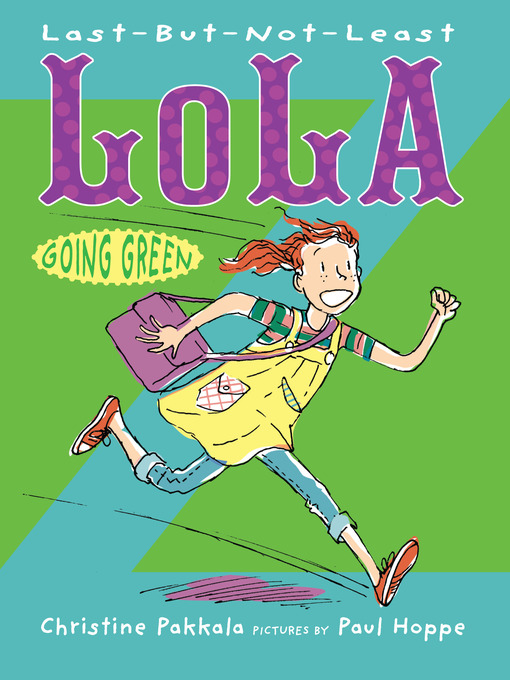 Title details for Last-But-Not-Least Lola Going Green by Christine Pakkala - Wait list